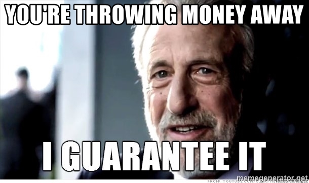 youre-throwing-money-away