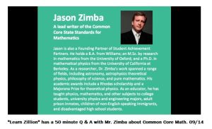 "As admitted by one of the creators of Common Core, Dr. Jason Zimba, at a meeting of the Massachusetts Board of Elementary and Secondary Education in March of 2010, Common Core defines 'college--readiness' as ready for a nonselective community college, not a four--year university." Dr. Stotsky